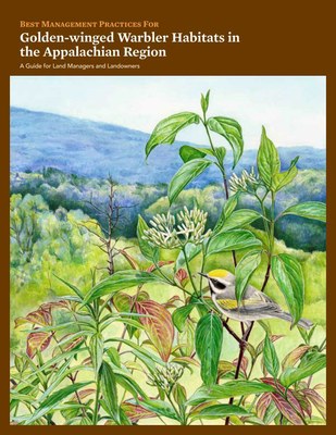 Best Management Practices for Golden-winged Warbler Habitats in the Appalachian Region: A Guide for Land Managers and Landowners